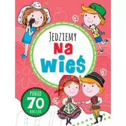 JEDZIEMY NA WIEŚ ZABAWY W PODRÓŻY + NAKLEJKI Joanna Babula - Wilga
