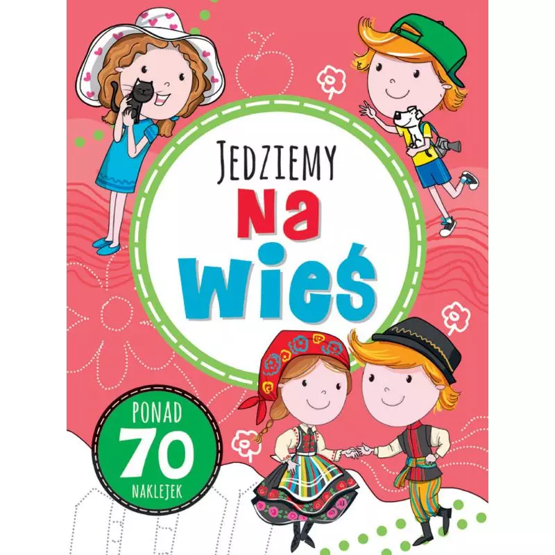 JEDZIEMY NA WIEŚ ZABAWY W PODRÓŻY + NAKLEJKI Joanna Babula - Wilga