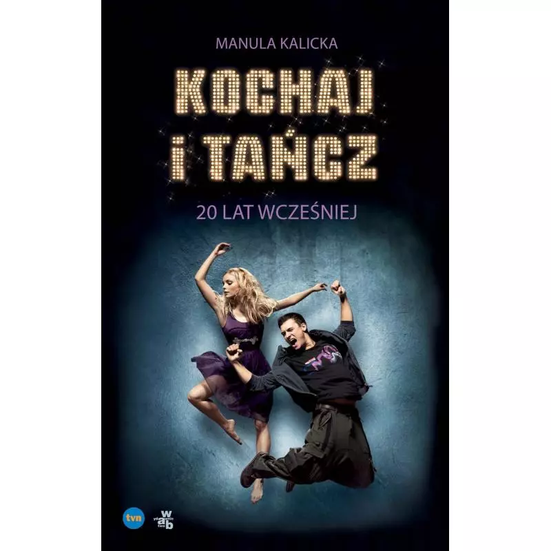 KOCHAJ I TAŃCZ 20 LAT WCZEŚNIEJ Kalicka Manula