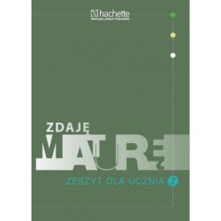 ZDAJĘ MATURĘ 2 ZESZYT DLA UCZNIA Mariola Gołasz - Hachette