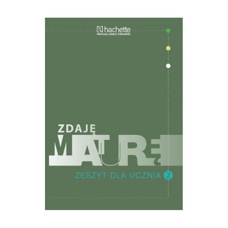 ZDAJĘ MATURĘ 2 ZESZYT DLA UCZNIA Mariola Gołasz - Hachette