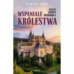 WSPANIAŁE KRÓLESTWA. DZIEJE EUROPY ŚRODKOWEJ