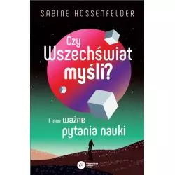 CZY WSZECHŚWIAT MYŚLI? I INNE WAŻNE PYTANIA NAUKI