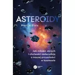 ASTEROIDY. JAK MIŁOŚĆ, STRACH I CHCIWOŚĆ ZADECYDUJĄ O NASZEJ PRZYSZŁOŚCI W KOSMOSIE
