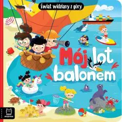 MÓJ LOT BALONEM. ŚWIAT WIDZIANY Z GÓRY