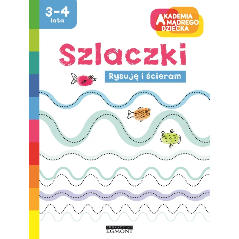 SZLACZKI RYSUJĘ I ŚCIERAM AKADEMIA MĄDREGO DZIECKA 3-4 LATA Marzenna Dobrowolska - Egmont