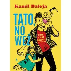 TATO, NO WEŹ. KUPA I INNE RADOŚCI Z TACIERZYŃSTWA