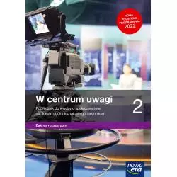 W CENTRUM UWAGI 2. WIEDZA O SPOŁECZEŃSTWIE. PODRĘCZNIK DLA LICEUM I TECHNIKUM ZAKRES ROZSZERZONY