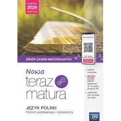 JĘZYK POLSKI TERAZ MATURA 2023. ZBIÓR ZADAŃ MATURALNYCH ZAKRES PODSTAWOWY I ROZSZERZONY 2023/24