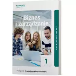 BIZNES I ZARZĄDZANIE 1. PODRĘCZNIK DLA LICEUM I TECHNIKUM ZAKRES PODSTAWOWY