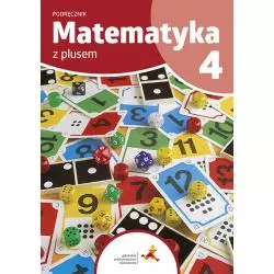 MATEMATYKA Z PLUSEM 4. PODRĘCZNIK DLA KLASY 4 SZKOŁY PODSTAWOWEJ