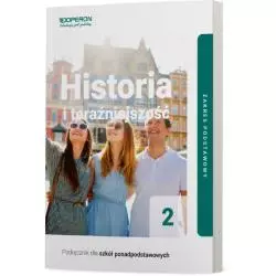 HISTORIA I TERAŹNIEJSZOŚĆ 2. PODRĘCZNIK DLA LICEUM I TECHNIKUM ZAKRES PODSTAWOWY