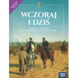 HISTORIA WCZORAJ I DZIŚ. PODRĘCZNIK DLA KLASY 7 SZKOŁY PODSTAWOWEJ