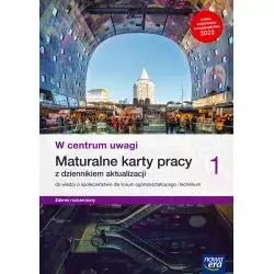 W CENTRUM UWAGI 1. WIEDZA O SPOŁECZEŃSTWIE. MATURALNE KARTY PRACY DLA LICEUM I TECHNIKUM ZAKRES ROZSZERZONY