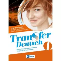 TRANSFER DEUTSCH 1. JĘZYK NIEMIECKI. ZESZYT ĆWICZEŃ DLA LICEUM I TECHNIKUM