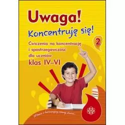 UWAGA! KONCENTRUJĘ SIĘ! CZĘŚĆ 2 ĆWICZENIA NA KONCENTRACJĘ I SPOSTRZEGAWCZOŚĆ DLA UCZNIÓW KLAS 4-6