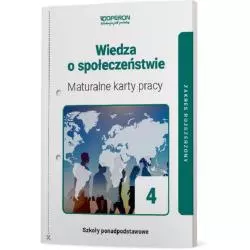 WIEDZA O SPOŁECZEŃSTWIE. MATURALNE KARTY PRACY 4 LICEUM I TECHNIKUM ZAKRES ROZSZERZONY