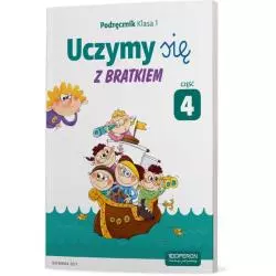 UCZYMY SIĘ Z BRATKIEM 1. PODRĘCZNIK CZĘŚĆ 4 SZKOŁA PODSTAWOWA