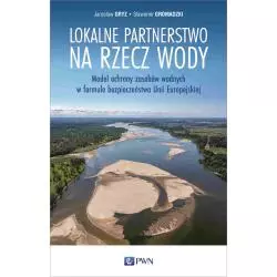 LOKALNE PARTNERSTWO NA RZECZ WODY. MODEL OCHRONY ZASOBÓW WODNYCH W FORMULE BEZPIECZEŃSTWA UNII EUROPEJSKIEJ