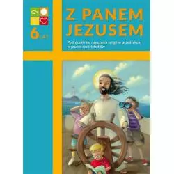 Z PANEM JEZUSEM PODRĘCZNIIK DO NAUCZANIA RELIGII W PRZEDSZKOLU W GRUPIE SZEŚCIOLATKÓW