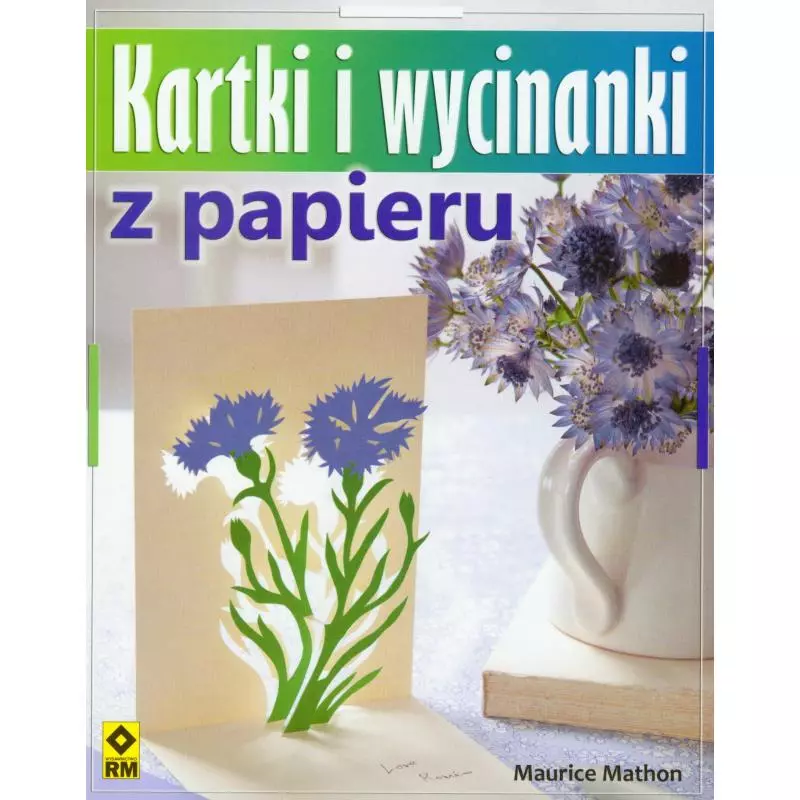 KARTKI I WYCINANKI Z PAPIERU Maurice Mathon - Wydawnictwo RM