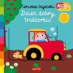 DZIEŃ DOBRY TRAKTORKU! AKADEMIA MĄDREGO DZIECKA. PIERWSZE BAJECZKI