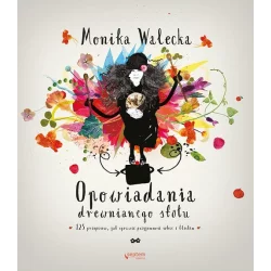 OPOWIADANIA DREWNIANEGO STOŁU 125 PRZEPISÓW JAK SPRAWIĆ PRZYJEMNOŚĆ SOBIE I BLISKIM