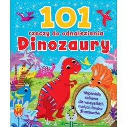 DINOZAURY. 101 RZECZY DO ODNALEZIENIA - Wilga