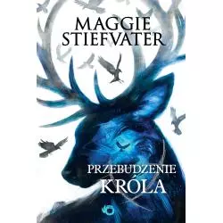 PRZEBUDZENIE KRÓLA KRÓL KRUKÓW Maggie Stiefvater - Uroboros