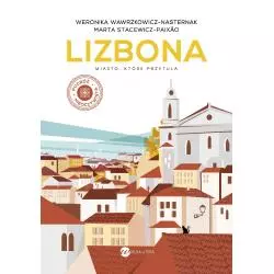 LIZBONA. MIASTO, KTÓRE PRZYTULA