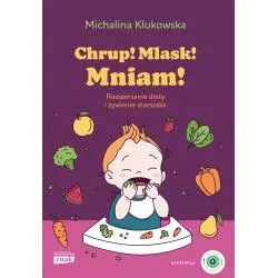 CHRUP! MLASK! MNIAM! ROZSZERZANIE DIETY I ŻYWIENIE STARSZAKA