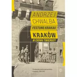 FESTUNG KRAKAU. KRAKÓW W CIENIU TWIERDZY