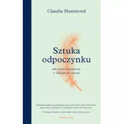 SZTUKA ODPOCZYNKU. JAK ZNALEŹĆ WYTCHNIENIE W DZISIEJSZYCH CZASACH