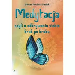 MEDYTACJA CZYLI O ODKRYWANIU SIEBIE KROK PO KROKU