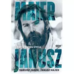 JANUSZ MAJER. GÓRY W CIENIU ŻYCIA