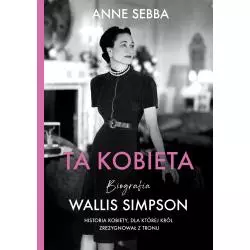 TA KOBIETA. BIOGRAFIA WALLIS SIMPSON