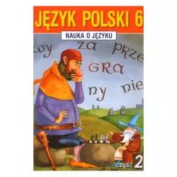 NAUKA O JĘZYKU. JĘZYK POLSKI 6. ĆWICZENIA 2