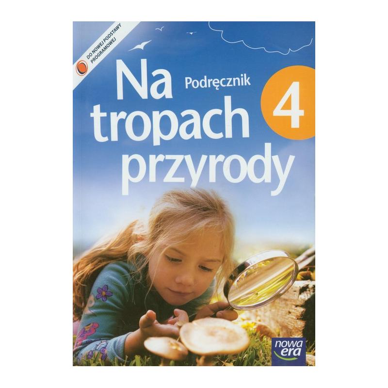 NA TROPACH PRZYRODY 4. PODRĘCZNIK. SZKOŁA PODSTAWOWA