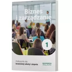 BIZNES I ZARZĄDZANIE 1. PODRĘCZNIK SZKOŁA BRANŻOWA