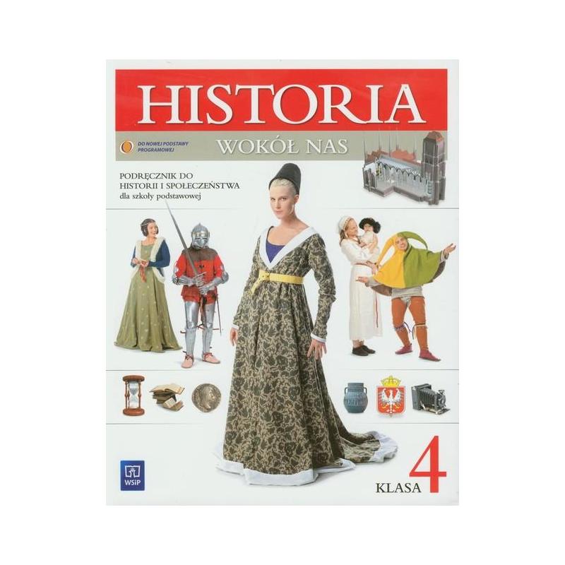 HISTORIA WOKÓŁ NAS. PODRĘCZNIK DLA KLASY 4 SZKOŁY PODSTAWOWEJ