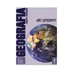 ABC GEOGRAFII 1. ĆWICZENIA DLA GIMNAZJUM