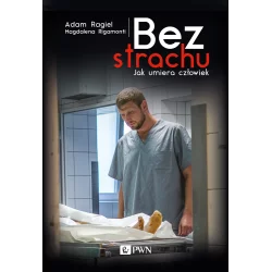 BEZ STRACHU. JAK UMIERA CZŁOWIEK