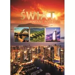 ŚWIAT. NIEZAPOMNIANE PODRÓŻE