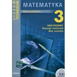 MATEMATYKA 3. ĆWICZENIA DLA LICEUM I TECHNIKUM. ZAKRES PODSTAWOWY
