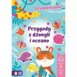 PRZYGODY Z DŻUNGLI I OCEANU. UZUPEŁNIANKI Z NAKLEJKAMI