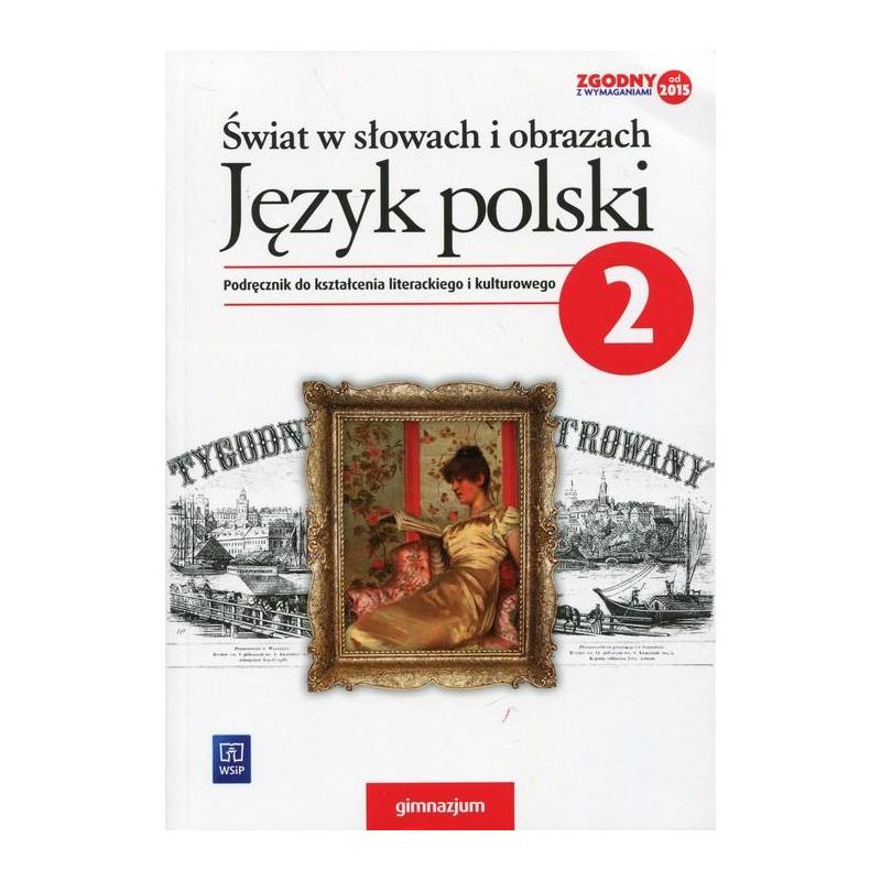 ŚWIAT W SŁOWACH I OBRAZACH. JĘZYK POLSKI 2. PODRĘCZNIK DO KSZTAŁCENIA LITERACKIEGO I KULTUROWEGO W GIMNAZJUM