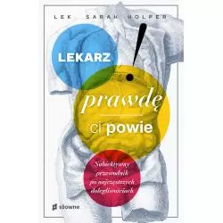 LEKARZ PRAWDĘ CI POWIE. SUBIEKTYWNY PRZEWODNIK PO NAJCZĘSTSZYCH DOLEGLIWOŚCIACH