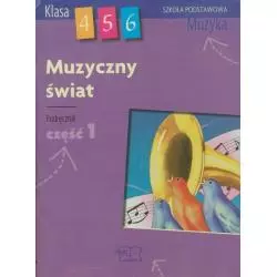 MUZYCZNY ŚWIAT. PODRĘCZNIK 1 DLA KLAS 4-6 SZKOŁY PODSTAWOWEJ