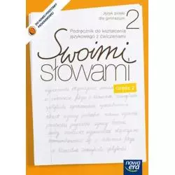 KSZTAŁCENIE JĘZYKOWE SWOIMI SŁOWAMI. JĘZYK POLSKI 2. ĆWICZENIA DLA GIMNAZJUM