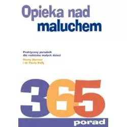 OPIEKA NAD MALUCHEM. 365 PORAD